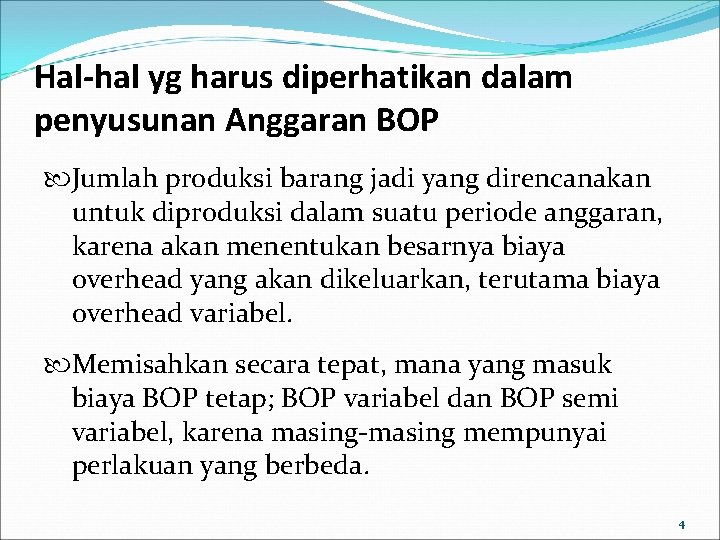 Hal-hal yg harus diperhatikan dalam penyusunan Anggaran BOP Jumlah produksi barang jadi yang direncanakan Hal-hal yg harus diperhatikan dalam penyusunan Anggaran BOP Jumlah produksi barang jadi yang direncanakan