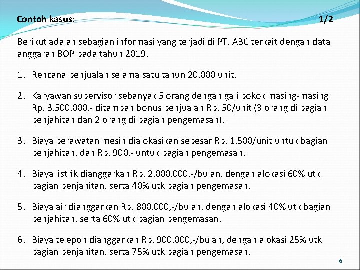 Contoh kasus: 1/2 Berikut adalah sebagian informasi yang terjadi di PT. ABC terkait dengan