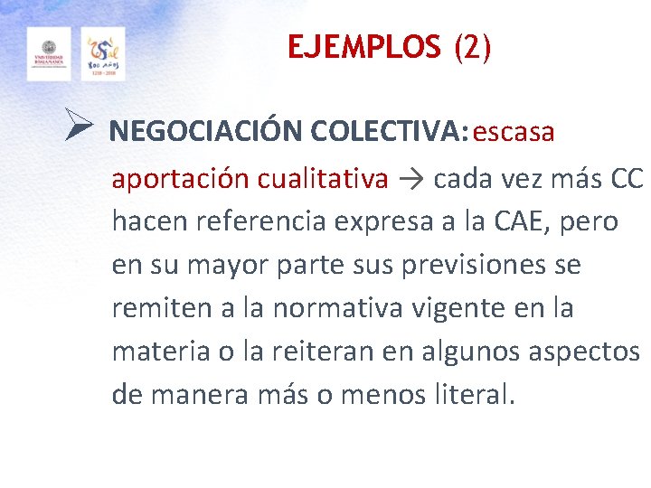 EJEMPLOS (2) Ø NEGOCIACIÓN COLECTIVA: escasa aportación cualitativa → cada vez más CC hacen