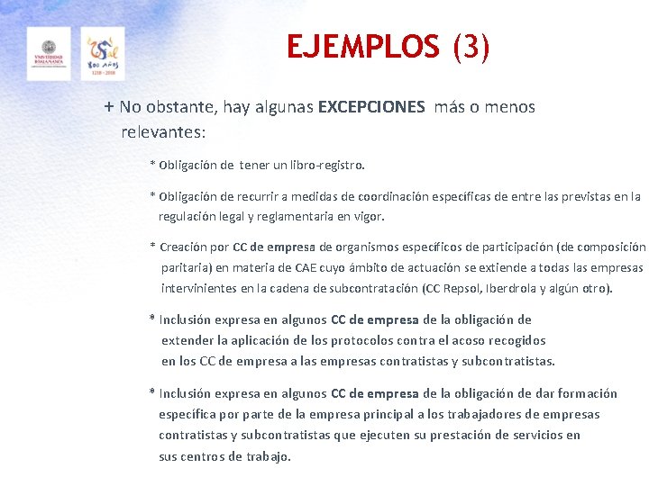 EJEMPLOS (3) + No obstante, hay algunas EXCEPCIONES más o menos relevantes: * Obligación