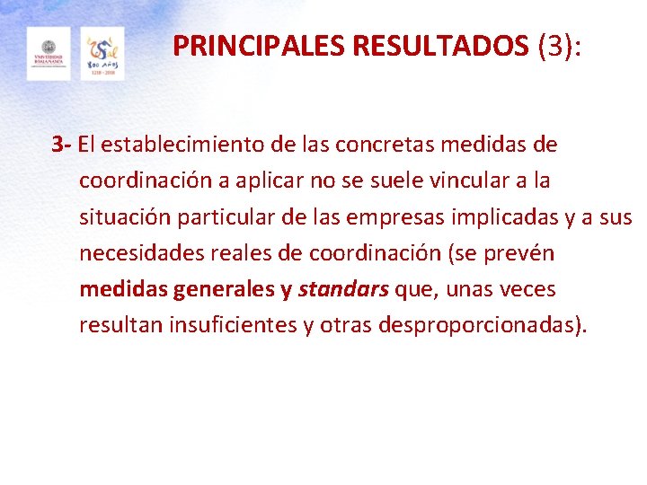 PRINCIPALES RESULTADOS (3): 3 - El establecimiento de las concretas medidas de coordinación a