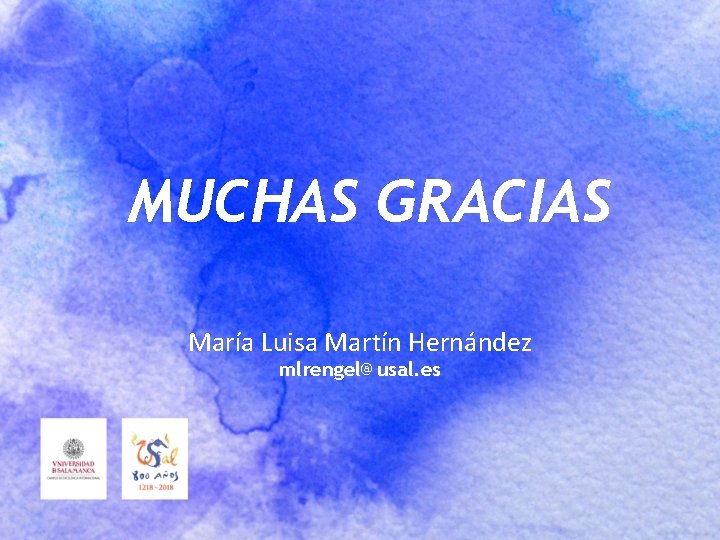 MUCHAS GRACIAS María Luisa Martín Hernández mlrengel@usal. es 