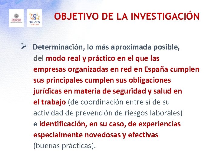 OBJETIVO DE LA INVESTIGACIÓN Ø Determinación, lo más aproximada posible, del modo real y