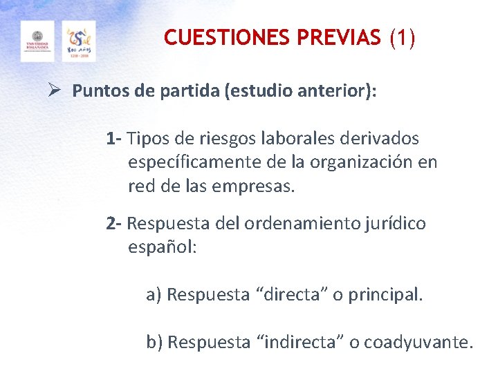 CUESTIONES PREVIAS (1) Ø Puntos de partida (estudio anterior): 1 - Tipos de riesgos