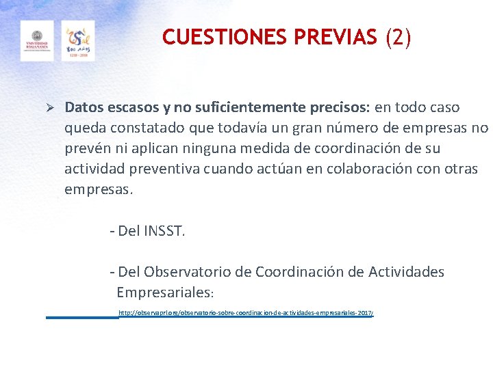 CUESTIONES PREVIAS (2) Ø Datos escasos y no suficientemente precisos: en todo caso queda