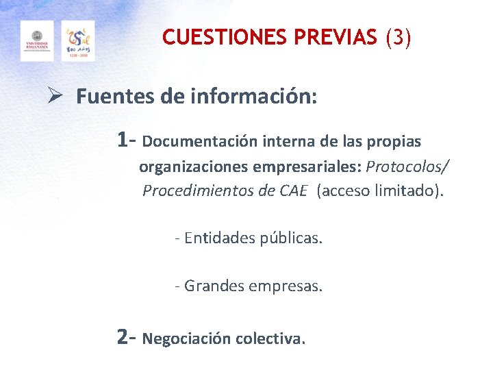 CUESTIONES PREVIAS (3) Ø Fuentes de información: 1 - Documentación interna de las propias