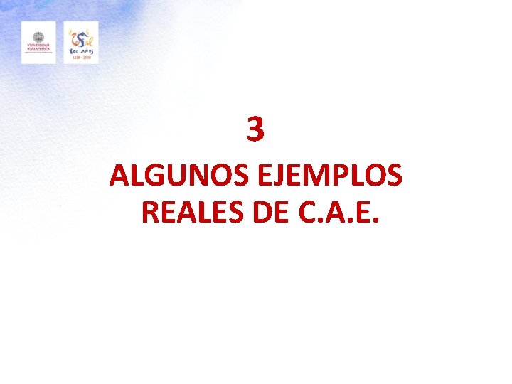 3 ALGUNOS EJEMPLOS REALES DE C. A. E. 