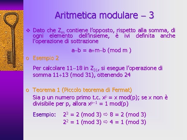 Aritmetica modulare 3 v Dato che Zm contiene l’opposto, rispetto alla somma, di ogni