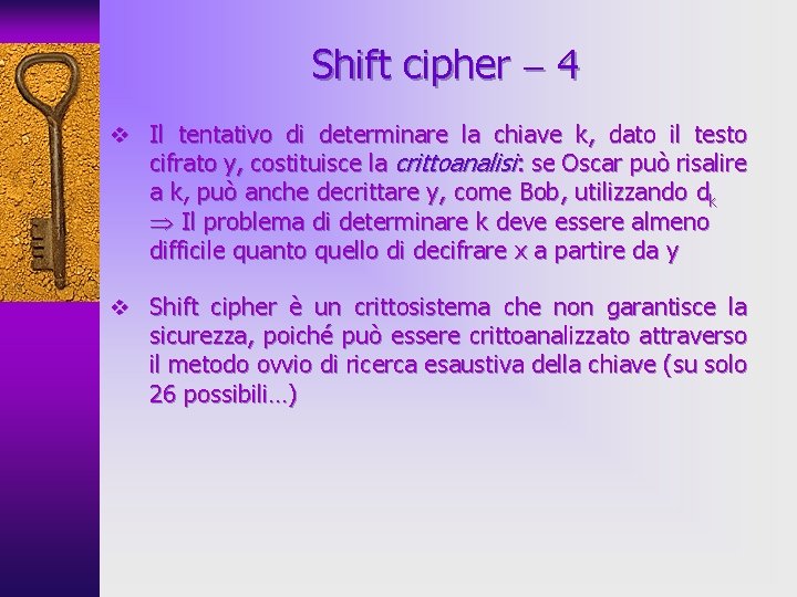 Shift cipher 4 v Il tentativo di determinare la chiave k, dato il testo