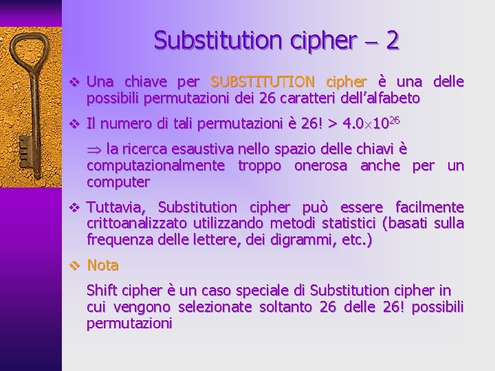 Substitution cipher 2 v Una chiave per SUBSTITUTION cipher è una delle possibili permutazioni
