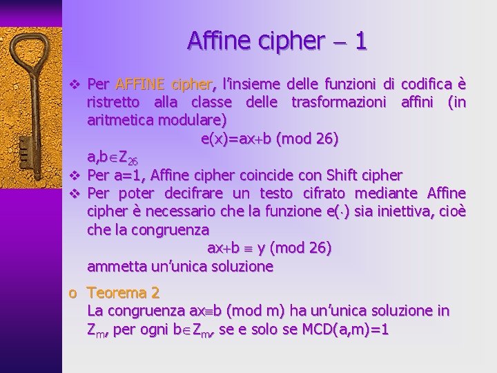 Affine cipher 1 v Per AFFINE cipher, l’insieme delle funzioni di codifica è ristretto