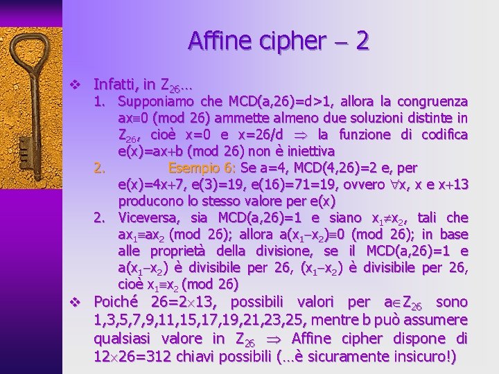 Affine cipher 2 v Infatti, in Z 26… 1. Supponiamo che MCD(a, 26)=d>1, allora
