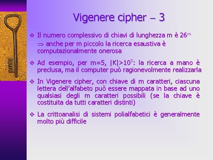 Vigenere cipher 3 v Il numero complessivo di chiavi di lunghezza m è 26