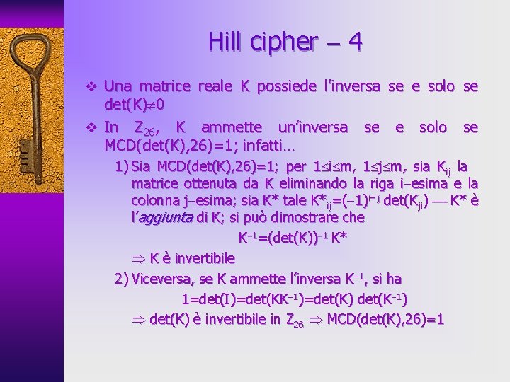 Hill cipher 4 v Una matrice reale K possiede l’inversa se e solo se