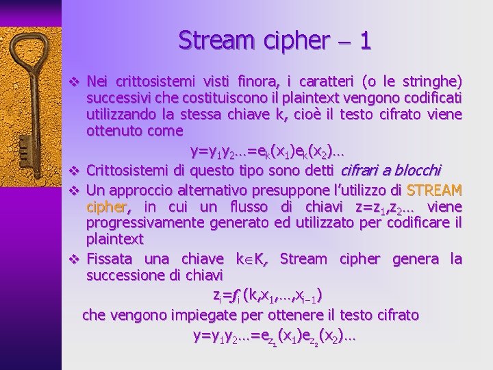 Stream cipher 1 v Nei crittosistemi visti finora, i caratteri (o le stringhe) successivi