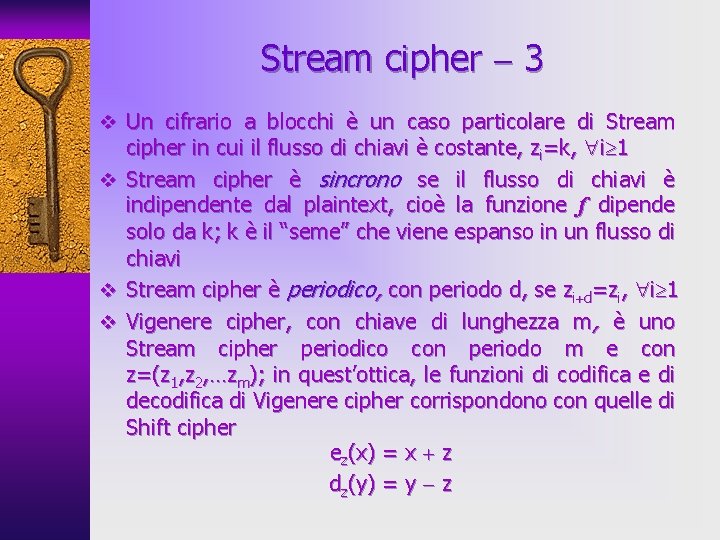 Stream cipher 3 v Un cifrario a blocchi è un caso particolare di Stream