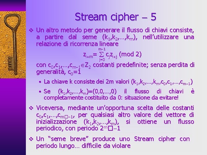 Stream cipher 5 v Un altro metodo per generare il flusso di chiavi consiste,