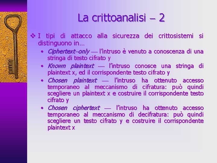 La crittoanalisi 2 v I tipi di attacco alla sicurezza dei crittosistemi si distinguono