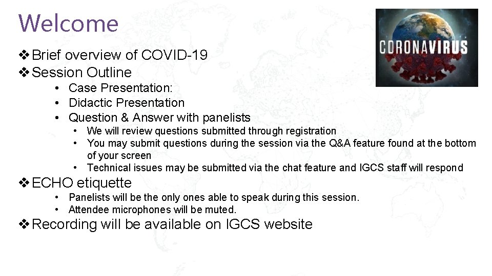 Welcome v Brief overview of COVID-19 v Session Outline • Case Presentation: • Didactic