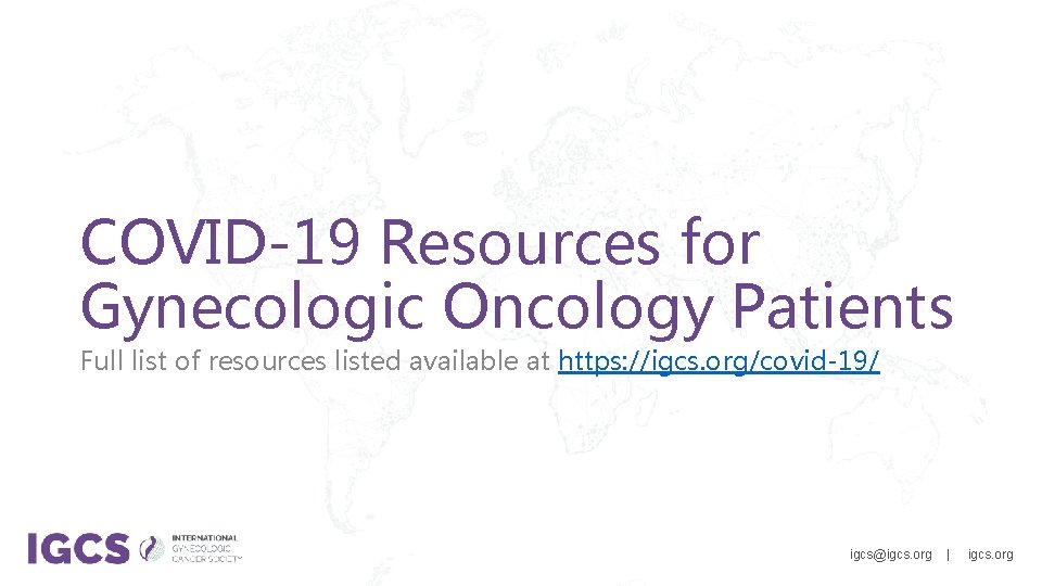 COVID-19 Resources for Gynecologic Oncology Patients Full list of resources listed available at https: