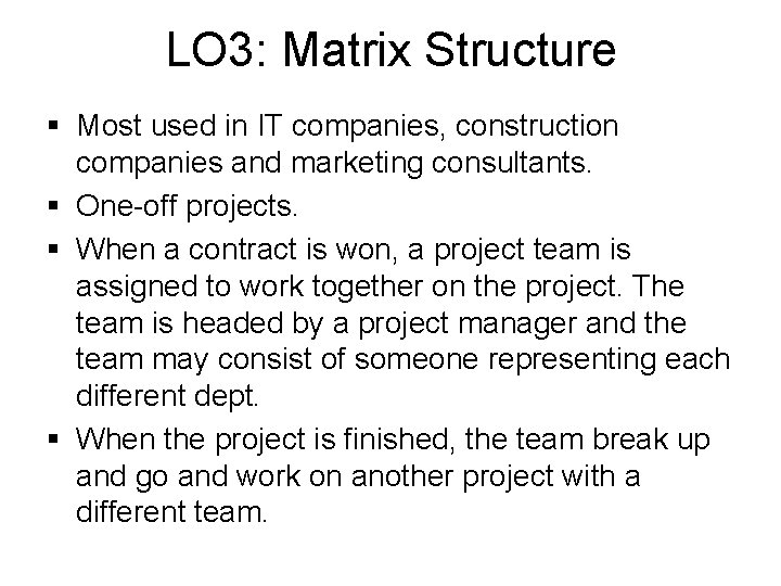 LO 3: Matrix Structure § Most used in IT companies, construction companies and marketing