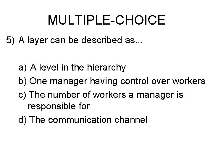 MULTIPLE-CHOICE 5) A layer can be described as. . . a) A level in