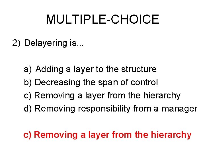 MULTIPLE-CHOICE 2) Delayering is. . . a) Adding a layer to the structure b)