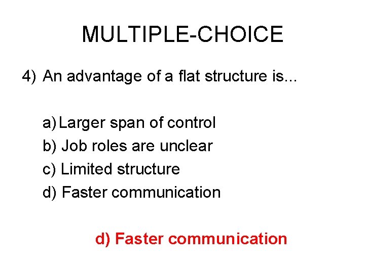 MULTIPLE-CHOICE 4) An advantage of a flat structure is. . . a)Larger span of