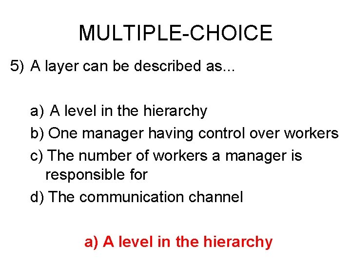 MULTIPLE-CHOICE 5) A layer can be described as. . . a) A level in