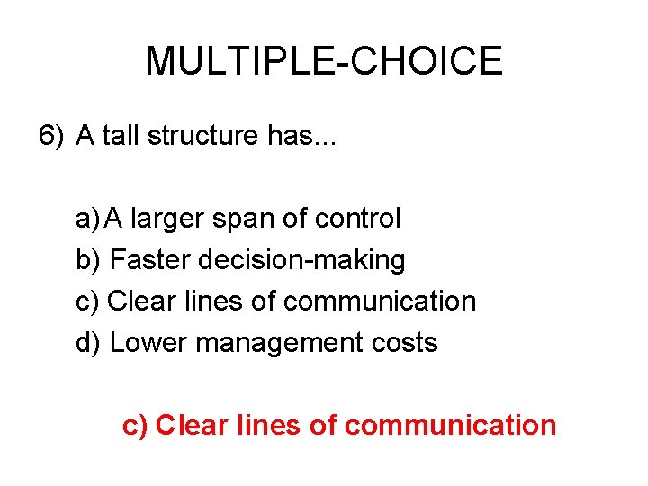 MULTIPLE-CHOICE 6) A tall structure has. . . a)A larger span of control b)