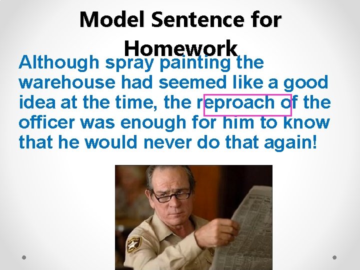 Model Sentence for Homework Although spray painting the warehouse had seemed like a good