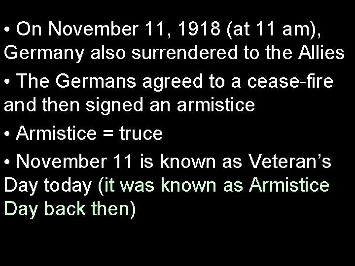  • On November 11, 1918 (at 11 am), Germany also surrendered to the