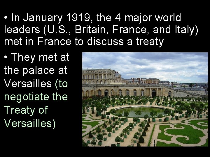  • In January 1919, the 4 major world leaders (U. S. , Britain,