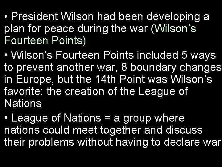  • President Wilson had been developing a plan for peace during the war