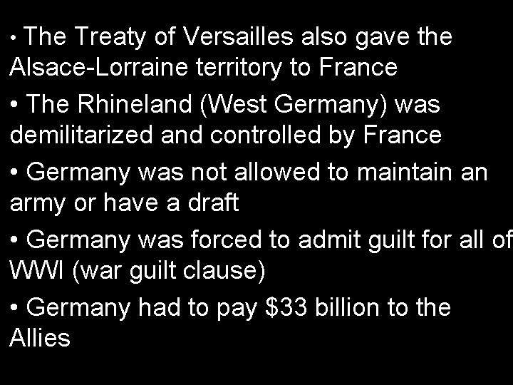  • The Treaty of Versailles also gave the Alsace-Lorraine territory to France •