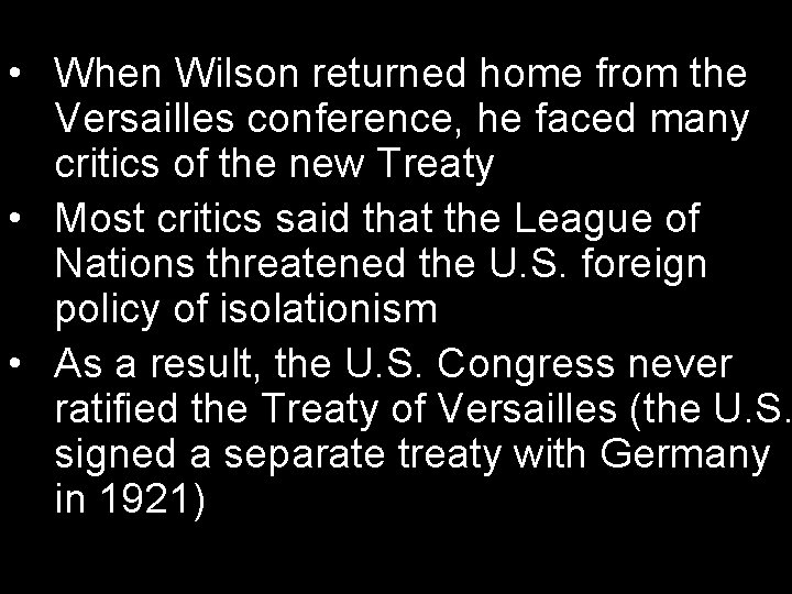  • When Wilson returned home from the Versailles conference, he faced many critics