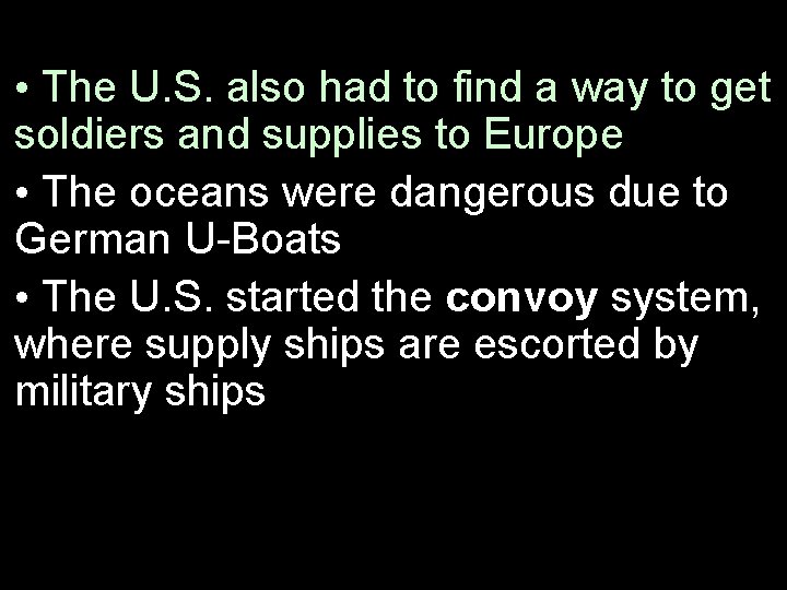  • The U. S. also had to find a way to get soldiers