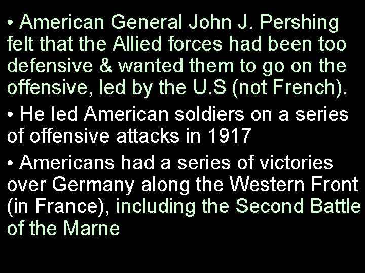  • American General John J. Pershing felt that the Allied forces had been