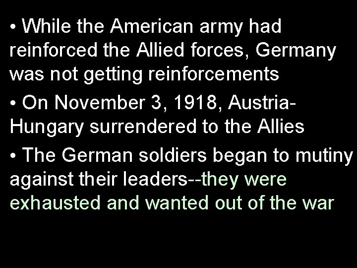  • While the American army had reinforced the Allied forces, Germany was not