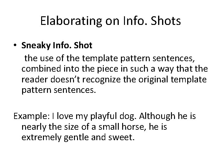 Elaborating on Info. Shots • Sneaky Info. Shot the use of the template pattern