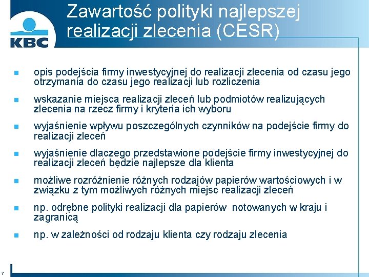 Zawartość polityki najlepszej realizacji zlecenia (CESR) 7 n opis podejścia firmy inwestycyjnej do realizacji