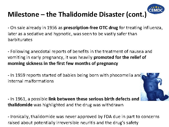 Milestone – the Thalidomide Disaster (cont. ) - On sale already in 1956 as