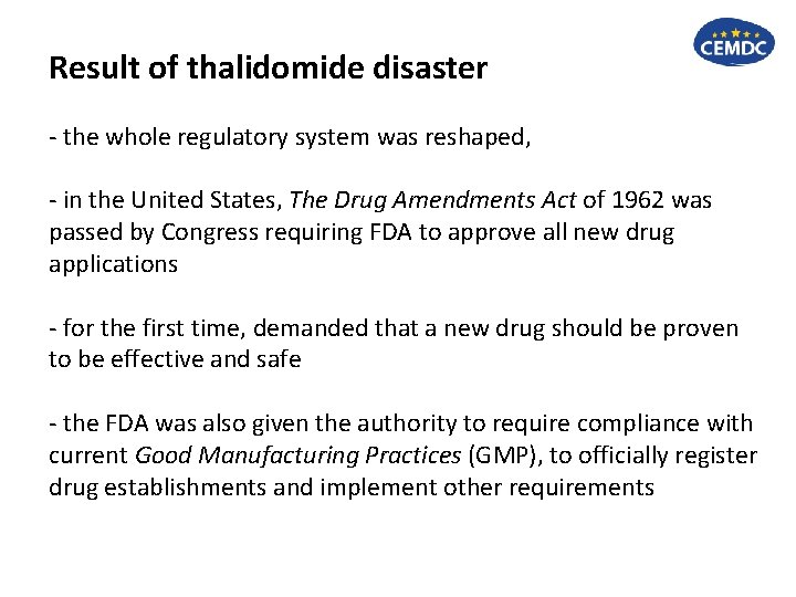 Result of thalidomide disaster - the whole regulatory system was reshaped, - in the
