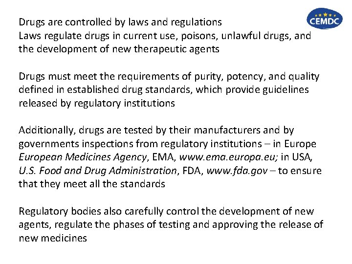 Drugs are controlled by laws and regulations Laws regulate drugs in current use, poisons,