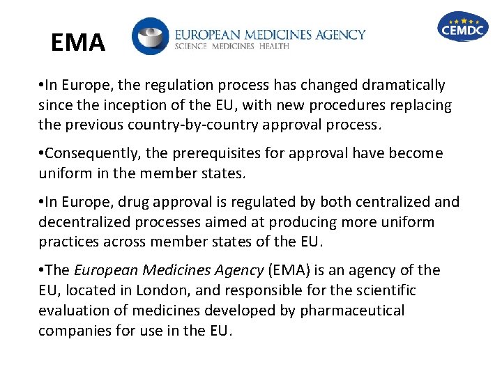 EMA • In Europe, the regulation process has changed dramatically since the inception of