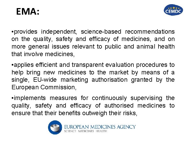 EMA: • provides independent, science-based recommendations on the quality, safety and efficacy of medicines,