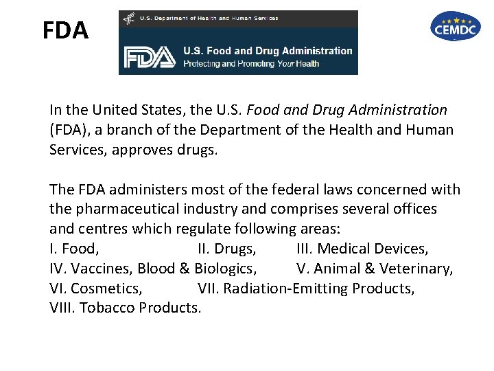 FDA In the United States, the U. S. Food and Drug Administration (FDA), a
