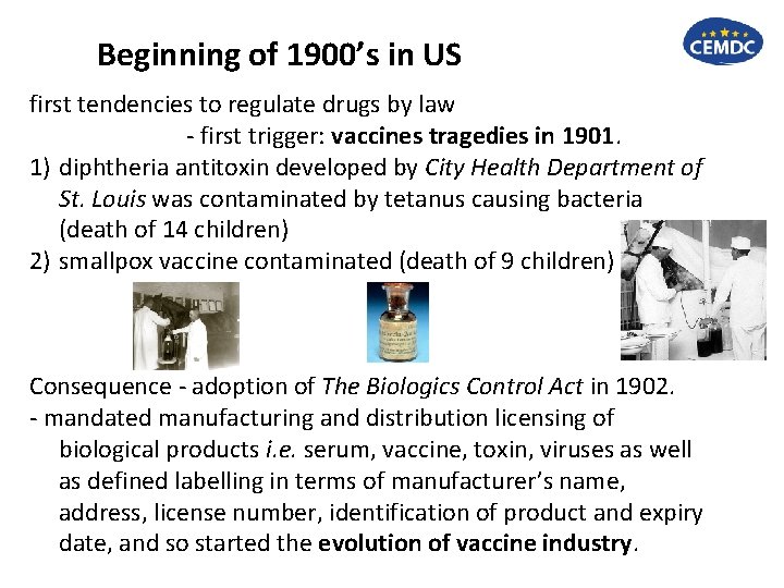 Beginning of 1900’s in US first tendencies to regulate drugs by law - first