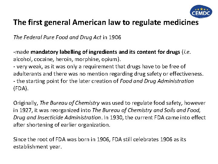 The first general American law to regulate medicines The Federal Pure Food and Drug