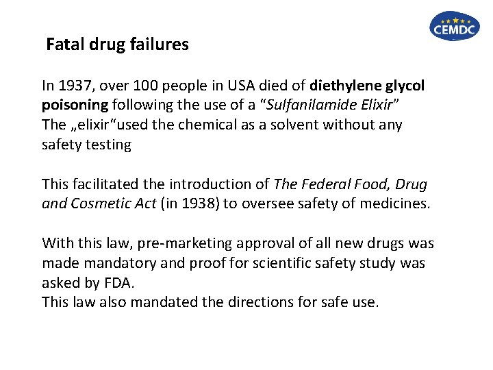 Fatal drug failures In 1937, over 100 people in USA died of diethylene glycol